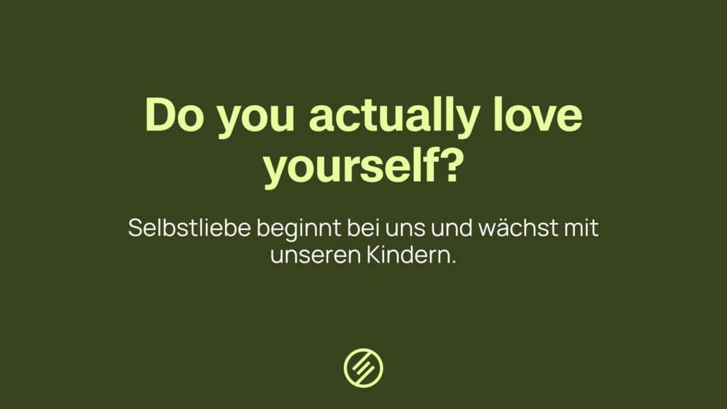 Liebst du dich eigentlich?